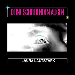 Deine schreienden Augen