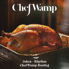 Jakes - Rhythm (ChefWamp Bootleg)