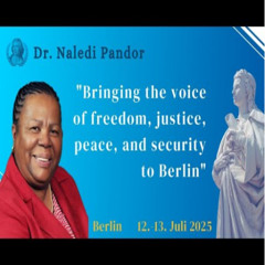 Dr. Naledi Pandor —  Bringing the voice of freedom, justice, peace, and security to Berlin