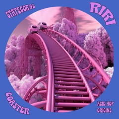 Statecoral X Riri - Coaster (Acid Hop Origins) -Free DL-
