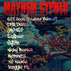 MAYHEM CYPHER (GOV, DHE Dubbz, JMO423, EclipZe, Syl7n, Nicky Bankz, Mennez, XO Xuded, Reggie FE)