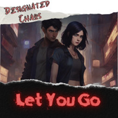 Designated Chaos - Let You Go