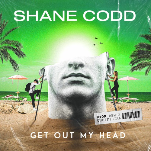 Shane Codd - Get Out My Head (BYOR Remix)[FREE DOWNLOAD]