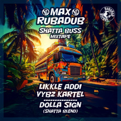 Dollar Sign (Max RubaDub Shatta Blend) - *Shatta Buss Mixtape*