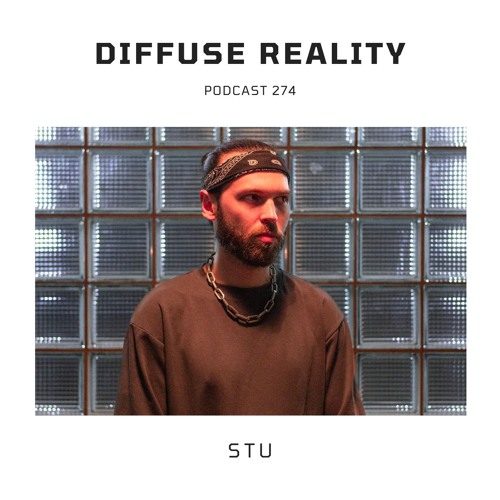 Diffuse Reality Podcast 274 : STU
