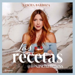 Las Recetas de @Saschafitness (Nueva Edición 10 Aniversario) / @SaschaFitness’ Recipes (New 10th A