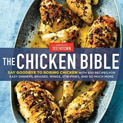 $= The Chicken Bible, Say Goodbye to Boring Chicken with 500 Recipes for Easy Dinners, Braises,