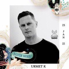 Urmet K : Deeper Sounds / Mambo Radio - 23.01.22