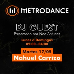 METRODANCE DJ Guest 17/05 @ Nahuel Carrizo