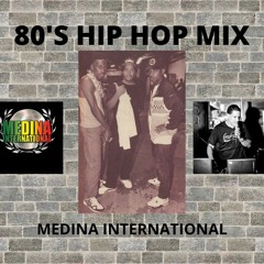 80'S HIP HOP MIX- MEDINA INTERNATIONAL