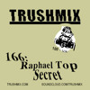 Trushmix 166 - Raphael Top Secret DJ mix artwork - Electronic music tracklist cover image