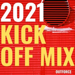 Outforce - 2021 Kick Off Mix