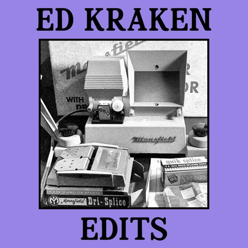 Ed Kraken – Edits