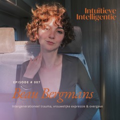 #007 - Intergenerationeel Trauma, vrouwelijke expressie & overgave
