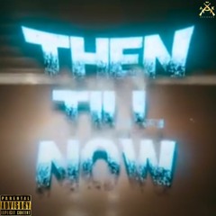Then Till Now