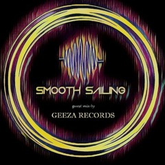 Smooth Sailing 45 - Special Guest Mix by Geeza Records ||Organic & Deep House||