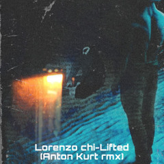 Lorenzo chi-lifted (Anton Kurt rmx)