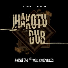 Afrikan Dub feat. Mori (3000Worlds) - Jhakotu Dub (Steppa Version)