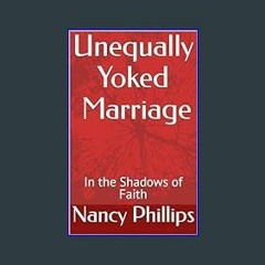 Read Ebook 💖 Unequally Yoked Marriage: In the Shadows of Faith     Kindle Edition in format E-PUB