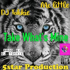 TAKE WHATS MINE TOKKIE ft MC LITTLE SONG.mp3