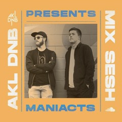 AKL DNB Presents Mix Sesh - MANIACTS