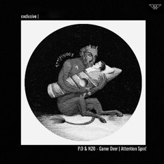 exclusive | P.O & N2O - Game Over | Attention Spin!