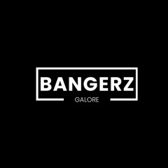 BANGERZ GALORE #01