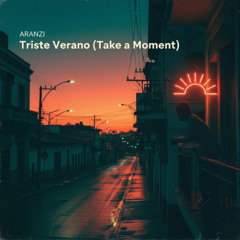Triste Verano (Take a Moment)