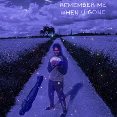 Remember Me When You Gone (prod. by junio)