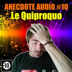 ANECDOTE AUDIO #10 Le Quiproquo