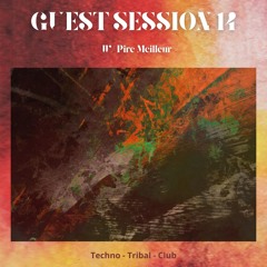 Guest session #14 w/ Pire Meilleur (Techno - Tribal - Club)