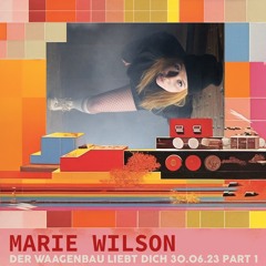 Marie Wilson - Der Waagenbau Liebt Dich - 30-06-23