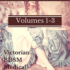 View EPUB 🖊️ Dr. Hornington's Private Practice: Volumes 1-3 (Victorian BDSM Medical