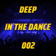 Deep In The Dance - 002 (House Mix Series)