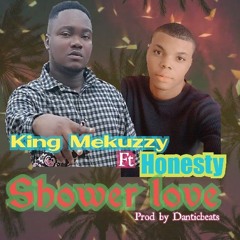 King Mekuzzy x Honesty_Shower Love_[prod by Danticbeats].mp3
