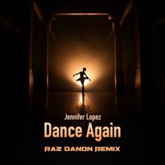 Jennifer Lopez - Dance Again - Raz Danon Remix