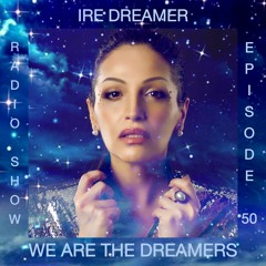 My "We are the Dreamers" radio show episode 50