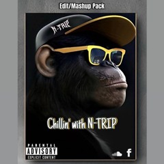 Chillin' With N-Trip Edit/Mashup Pack (Buy=FreeDownload)