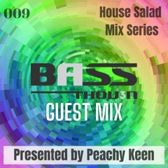 HOUSE SALAD MIX SERIES 009: BASSTHOV3N Guest Mix