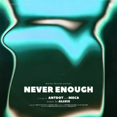 Antdot & Meca - Never Enough (Allvix Remix) FREE DOWNLOAD