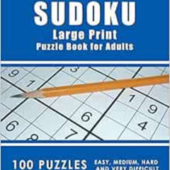 ACCESS KINDLE 📂 SUDOKU Large Print Puzzle Book For Adults: 100 Puzzles - Easy, Mediu