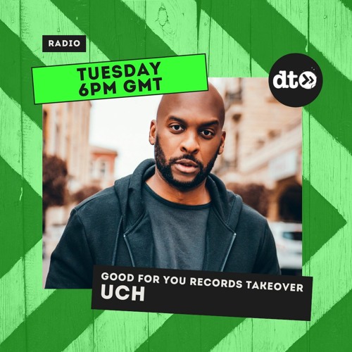The Good For You Records Tuesday Takeover with UCH