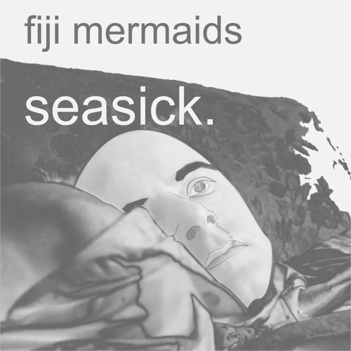 Fiji Mermaids - Seasick (feat. Polly Preacher)