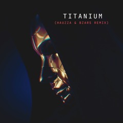 David Guetta - Titanium ft. Sia (Hauzza & Bzars Remix)
