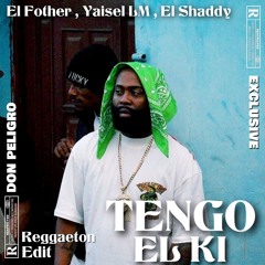 TENGO EL KI [REGGAETON EDIT ] El Fother , Yaisel LM , El Shaddy