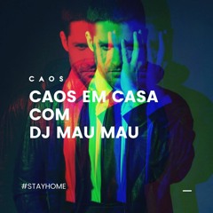 DJ Mau Mau | #CAOSEMCASA
