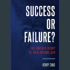 {ebook} 📖 Success Or Failure?: The Untold Story Of Healthcare.Gov ^DOWNLOAD E.B.O.O.K.#
