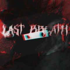 LAST BREATH (ft. zecki)