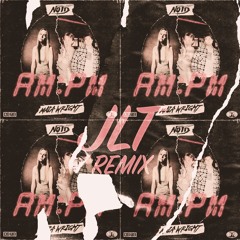 NOTD - AM:PM (JLT Remix)