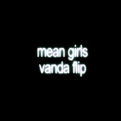 MEAN GIRLS CONTROL FREAK RMX (VANDA FLIP)